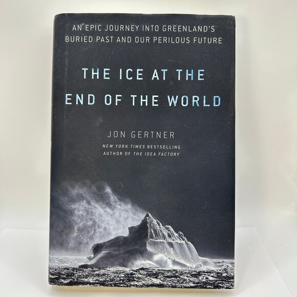 The Ice at the End of the World: An Epic Jou- 0812996623, hardcover, Jon Gertner - Picture 1 of 7